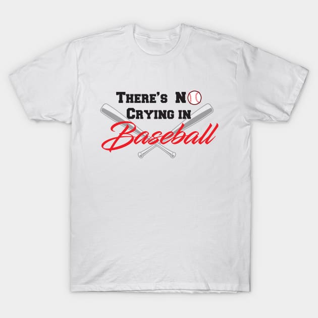 There's No Crying in Baseball T-Shirt by old_school_designs